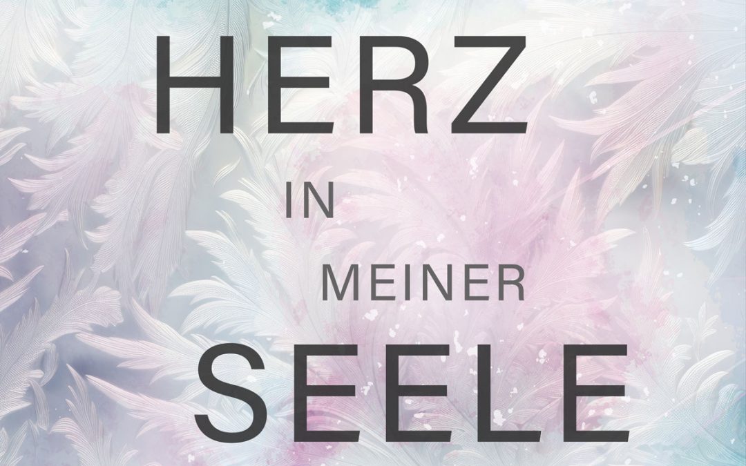 Dein Herz in meiner Seele