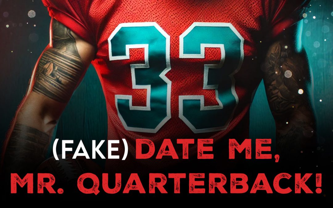 (Fake) Date Me, Mr. Quarterback!