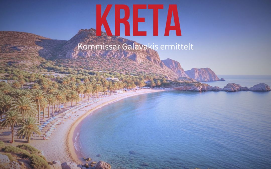 Mörderisches Kreta: Kommissar Galavakis ermittelt 